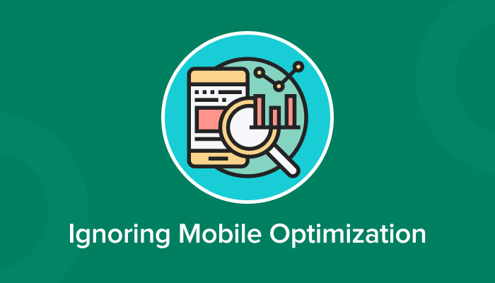 "Ignoring mobile optimization can hurt SEO rankings and user experience."